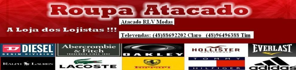 Atacadão RLV modas Televendas(48)96496388Tim